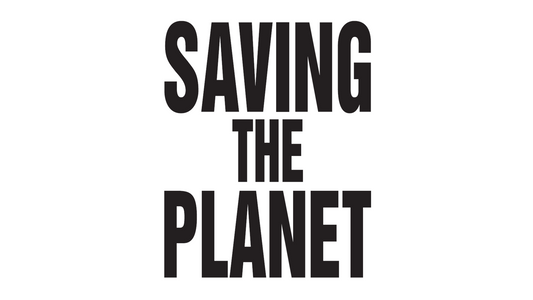 SAVING THE PLANET