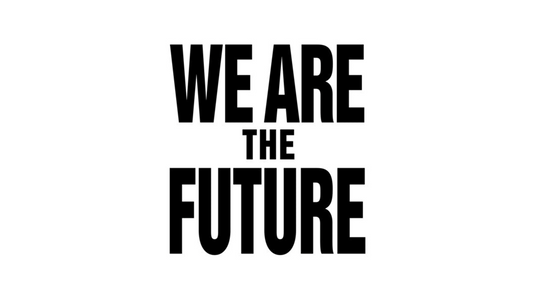 WE ARE THE FUTURE