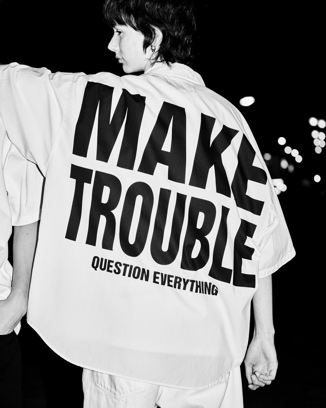 MAKE TROUBLE QUESTION EVERYTHING