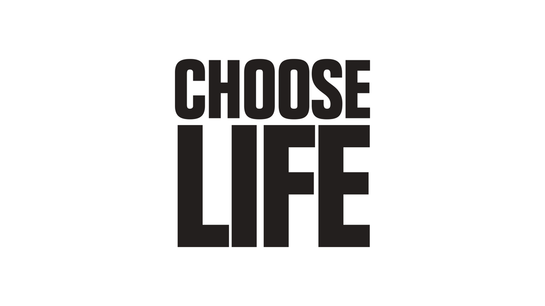 CHOOSE LIFE